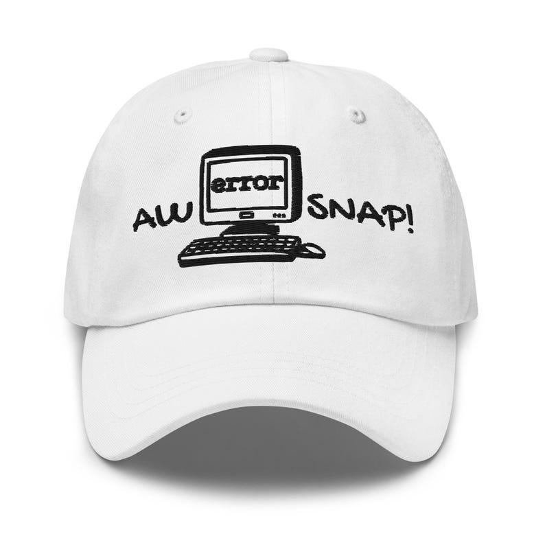Oh Snap Computer Error Aw Snap! Computer Error Embroidered Hat - Funny Tech Gift - Etsy