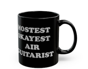 Mostest Okayest Air Guitarist - Funny Retro Typography Design Black Mug (11oz, 15oz)