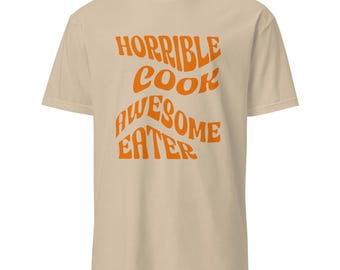 Horrible Cook Awesome Eater T-Shirt, Funny Unisex Short-Sleeve Tee, Perfect Gift for Food Lovers & Chefs