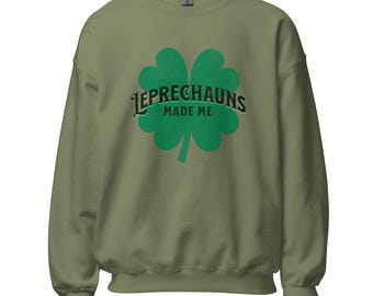 Leprechauns Made Me Shamrock Sweatshirt | Unisex St. Patrick's Day Apparel, Funny Irish Gift, Cozy & Stylish