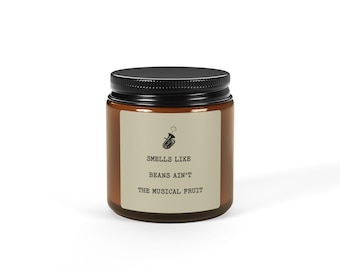 Smells like Beans Ain't the Musical Fruit Scented Soy Candle (Two Sizes, Amber Jar)