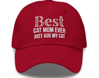 Best Cat Mom Ever Just Ask My Cat Embroidered Hat - Cat Lover Gift, Cute Hat for Pet Moms, Unique Cat Accessories