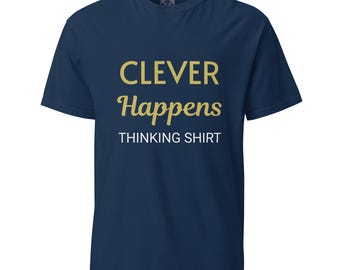 Clever Happens Thinking Shirt Unisex Heavyweight Garment-Dyed T-Shirt Casual Graphic Tee