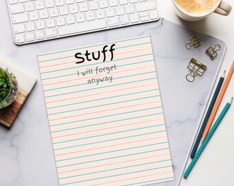 Stuff I will forget anyway Notepads