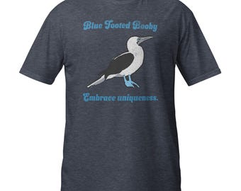 Blue Footed Booby T-Shirt | Embrace Uniqueness | Short-Sleeve Unisex Tee | Fun & Quirky Gift for Bird Lovers