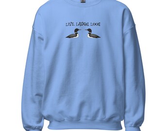 Live, Laugh, Loon Embroidered Loon Bird Sweatshirt: Unisex Cotton-Blend Pullover