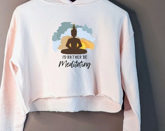 Yoga Hoodie. Yoga Pullover. Yoga Sweatshirt. Yoga Clothing. Meditation Hoodie. Meditation Sweatshirt. Id Rather Be