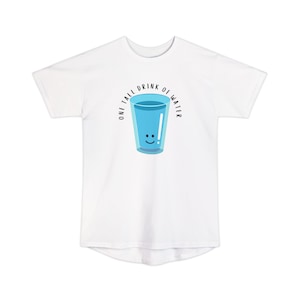 May include: White t-shirt with a blue glass of water with a smiling face and the text "One tall drink of water" in a black circle.