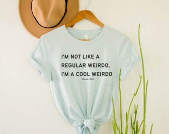 Weirdo Quote T-Shirt - Funny Graphic Unisex Tee