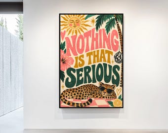 Nothing Is That Serious Rolled Poster | Retro Leopard Sun Palm Art