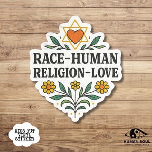 May include: A white vinyl sticker with the text "RACE-HUMAN RELIGION-LOVE" in black. The sticker features a Star of David with an orange heart, flowers, and the words "KISS CUT VINYL STICKER".