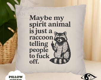 Funny Raccoon Quote Pillow Cover: Sarcastic Animal Home Decor