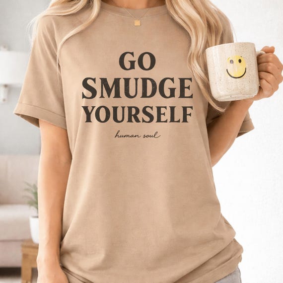 Go Smudge Yourself Shirt: Funny Witchy Spiritual Clothing