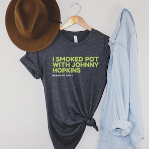 Step Brothers Shirt - Will Ferrell Shirt - Funny Movie Quote T Shirt - I Smoked Pot With Johnny Hopkins Unisex Tee
