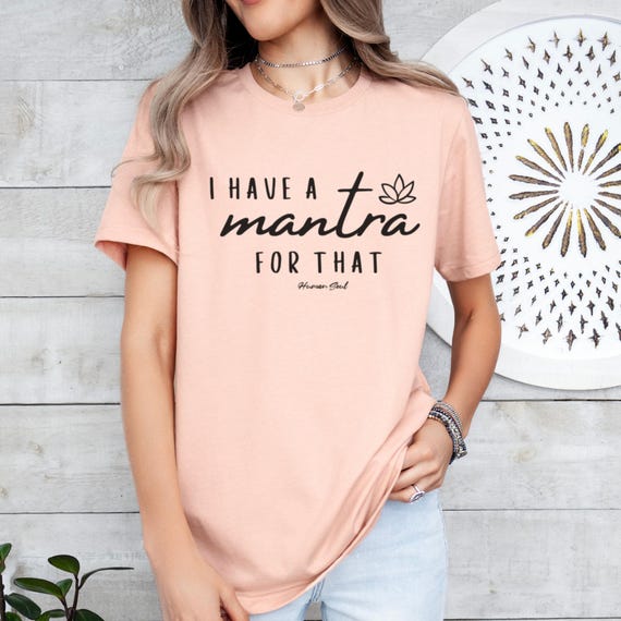 Mantra T-Shirt: Yoga Meditation Zen Clothing, Inspirational Gift