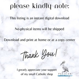 Pode incluir: Um aviso de download digital com um fundo de m&aacute;rmore branco. O texto diz: "Por favor, note: Esta listagem &eacute; um download digital instant&acirc;neo. Nenhum item f&iacute;sico ser&aacute; enviado. Fa&ccedil;a o download e imprima em casa ou em um centro de c&oacute;pia. Obrigado! Agrade&ccedil;o imensamente o seu apoio &agrave; minha pequena loja cat&oacute;lica. PELICAN art & design"