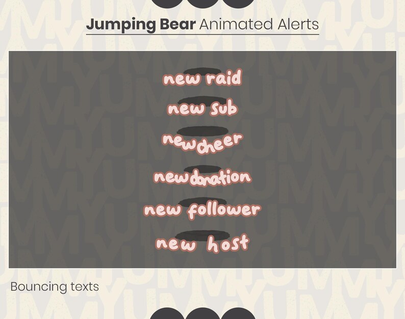 May include: Jumping Bear Animated Alerts, a graphic with bouncing text that reads "new raid", "new sub", "new cheer", "new donation", "new follower", and "new host".