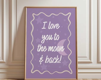 Love You to the Moon Nursery Print • Kids Room Wall Art (Digital Download)