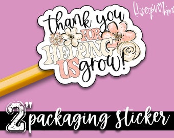 Thank You For Helping Us Grow - Thank You Flower Stickers - Large 2 Inch Branding Sticker For Small Shops - Small Shop Sticker