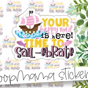 Time To Sail-ebrate - Happy Day Packaging Stickers - Large 2 Inch Branding Sticker For Small Shops - Shop Small Stickers