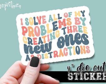 I Solve All My Problems... - Funny Laptop or Waterbottle Tumbler 4 Inch Decal - Vinyl Waterproof Sticker