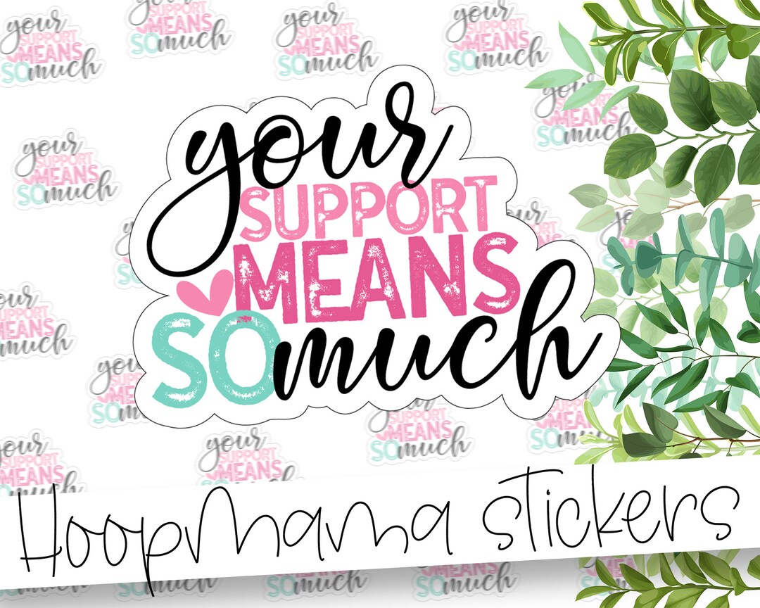 Try Support Sticker Your Support Means so Much - Colorful Stickers - Large 2 Inch Branding ...