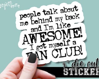 People Talk About Me Behind My Back... - Funny Laptop or Waterbottle Tumbler 4 Inch Decal - Vinyl Waterproof Sticker