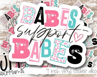 Babes Support Babe- Women Female Small Business Laptop or Waterbottle Tumbler 4 Inch Decal - Vinyl Waterproof Sticker