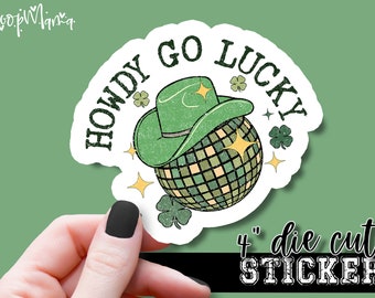 Howdy Go Lucky - Funny Laptop & Waterbottle Tumbler 4 Inch Decal - Vinyl Waterproof Sticker