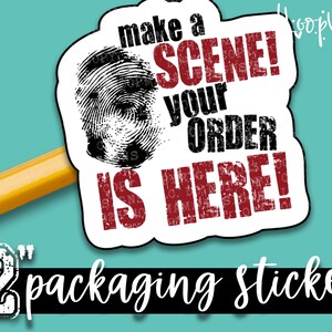 Make A Scene Your Order Is Here! - Happy Day Packaging stickers - Large 2 Inch Branding Sticker For Small Shops - Shop Small Stickers
