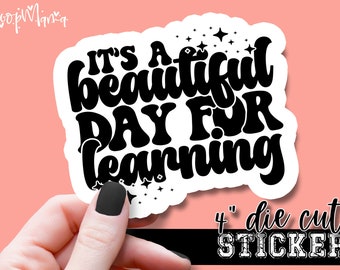 It's A Beautiful Day For Learning - Teacher Laptop or Waterbottle Tumbler 4 Inch Decal - Vinyl Waterproof Sticker