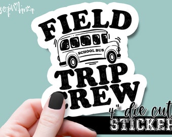 Field Trip Crew  - Teacher Laptop or Waterbottle Tumbler 4 Inch Decal - Vinyl Waterproof Sticker