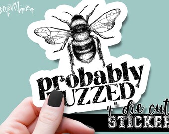 Probably Buzzed - Funny Laptop or Waterbottle Tumbler 4 Inch Decal - Vinyl Waterproof Sticker