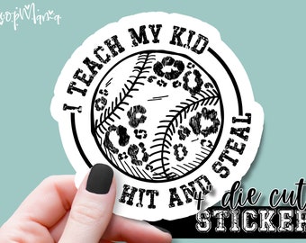 I Teach My Kid To Hit And Steal - Funny Laptop & Waterbottle Tumbler 4 Inch Decal - Vinyl Waterproof Sticker