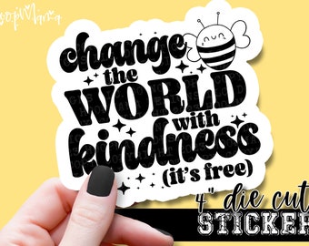 Change The World With Kindness - Happy Laptop or Waterbottle Tumbler 4 Inch Decal - Vinyl Waterproof Sticker