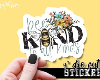 Bee Kind To All Kinds - Happy Laptop or Waterbottle Tumbler 4 Inch Decal - Vinyl Waterproof Sticker