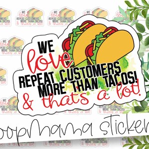 Amamos mais clientes recorrentes do que tacos e isso é muito! - Adesivos de embalagem - Adesivo de marca grande de 2 polegadas - Compre adesivos pequenos