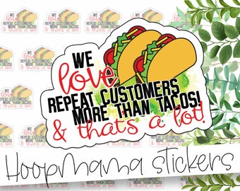 We Love Repeat Customers More Than Tacos And That's A Lot! -  Packaging stickers - Large 2 Inch Branding Sticker - Shop Small Stickers
