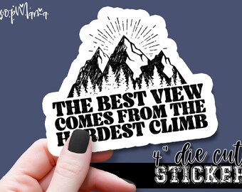 The Best View Comes From The Hardest Climb - Motivational Laptop or Waterbottle Tumbler 4 Inch Decal - Vinyl Waterproof Sticker