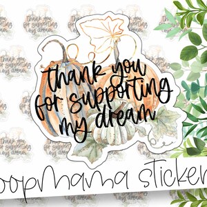Thank You For Supporting My Dream - Fall Thank You Packaging stickers - 2 Inch Branding Stickers For Small Shops - Shop Small Stickers
