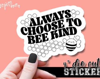 Always Choose To Bee Kind - Happy Laptop or Waterbottle Tumbler 4 Inch Decal - Vinyl Waterproof Sticker
