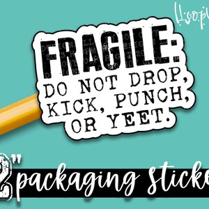 Frágil: no deje caer, patee, golpee o Yeet - Pegatinas de embalaje divertidas - Pegatina de marca grande de 2 pulgadas para tiendas pequeñas - Pegatina de tienda pequeña