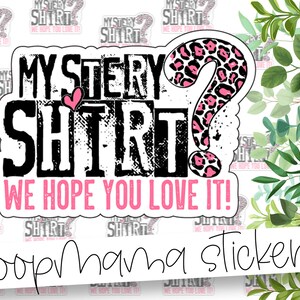 Mystery Shirt? We hopen dat je het leuk vindt! - Kleurrijke verrassingssticker - grote 2 inch sticker voor kleine winkel - winkel kleine sticker