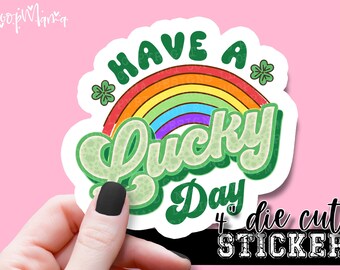 Have A Lucky Day - Funny Laptop & Waterbottle Tumbler 4 Inch Decal - Vinyl Waterproof Sticker