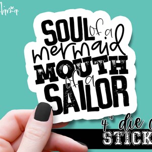 Soul Of A Mermaid Mouth Of A Sailor - Funny Laptop or Waterbottle Tumbler 4 Inch Decal - Vinyl Waterproof Sticker