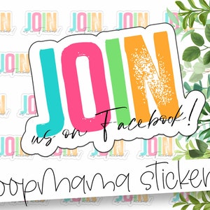 May include: A colorful sticker with the word "JOIN" in teal, pink, orange, and green, with the text "us on Facebook!" in black. The sticker is white with a black outline. The words "Hoopmama stickers" are written below.