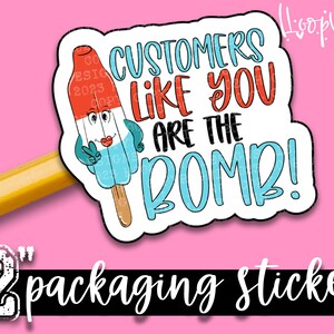Customers Like You Are The Bomb! - Thank You Packaging stickers - 2 Inch Branding Stickers For Small Shops - Shop Small Stickers