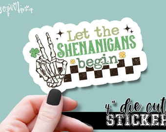 Let The Shenanigans Begin - Funny Laptop & Waterbottle Tumbler 4 Inch Decal - Vinyl Waterproof Sticker