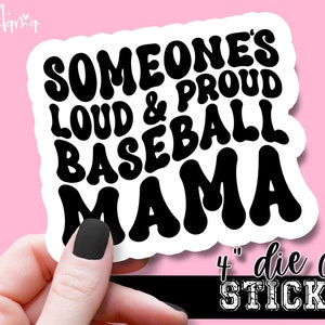 Someone&#39;s Loud And Proud Baseball Mama - Funny Sports Laptop & Waterbottle Tumbler 4 Inch Decal - Vinyl Waterproof Sticker
