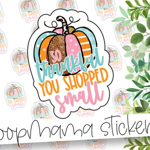 So Thankful You Shopped Small - Thank You Packaging stickers - 2 Inch Branding Stickers For Small Shops - Shop Small Stickers